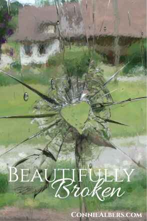We are all beautifully broken through God's perfect plan for our lives. Christian living encouragement from ConnieAlbers.com