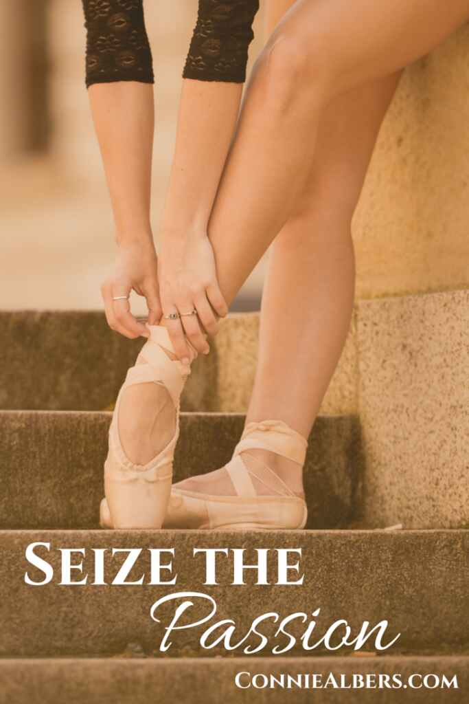 Seize the passion in your children. Grow and foster their loves, their passions, their interests. Encourage their God given talents. ConnieAlbers.com