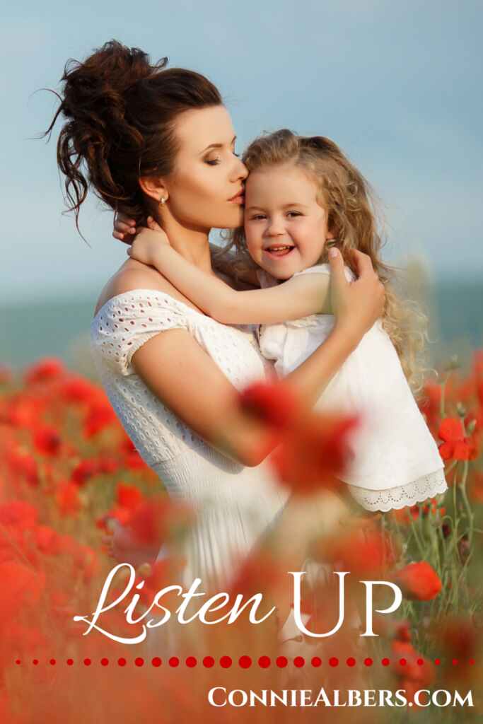Listen up! I love this encouragement for listening to our children, truly listening to them. ConnieAlbers.com