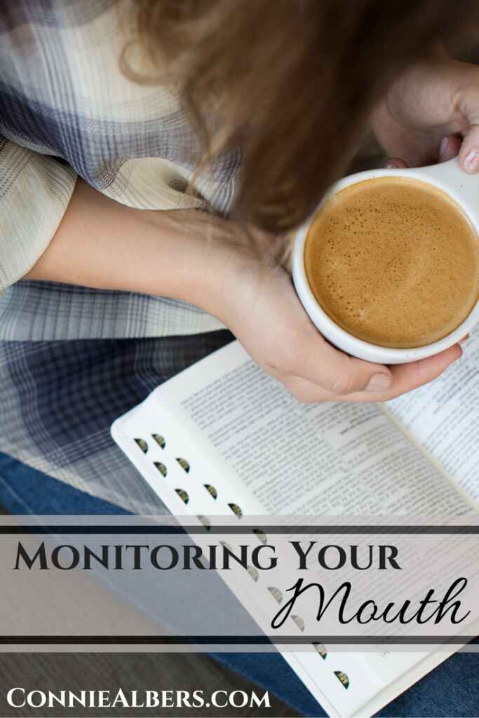 Monitoring your mouth according to God's will. ConnieAlbers.com
