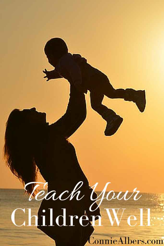 Teach your children well and you will reap the rewards for years to come. Christian motherhood encouragement from ConnieAlbers.com