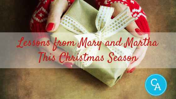 Lessons from Mary and Martha This Christmas Season