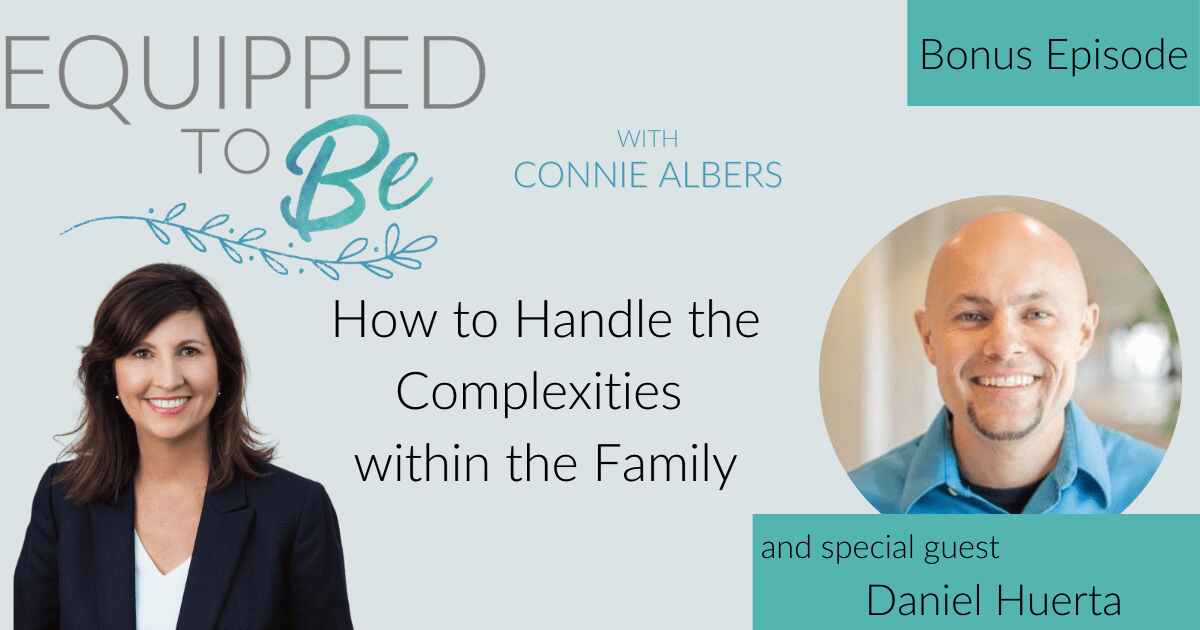 Bonus: How to Handle the Complexities within the Family with Dr. Daniel Huerta, VP of Parenting and Youth of Focus on the Family