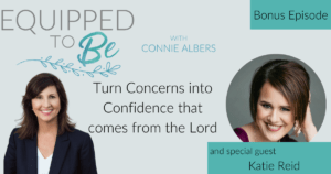 Bonus: Turn Concerns and into Confidence that comes from the Lord with Katie Reid