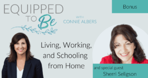 Bonus: Living, Working, and Schooling from Home with Sherri Seligson