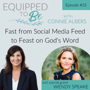 Fast from Social Media Feed to Feast God's Word with Wendy Speake - ETB #35