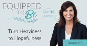Turn Heaviness to Hopefulness - ETB #37