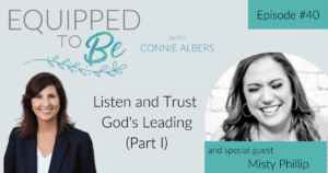 Listen and Trust God's Leading with Misty Phillip (Part I) - ETB #40