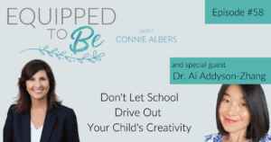 Don't Let School Drive Out Your Child's Creativity Dr. Ai Addyson-Zhang Part II - ETB #58