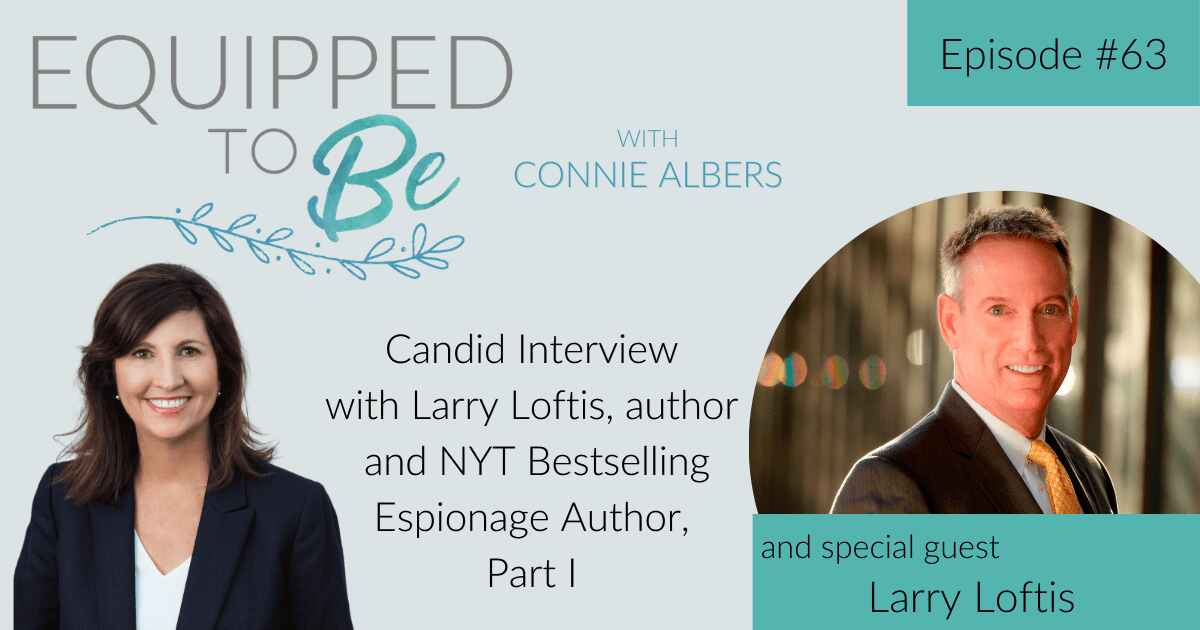 Candid Interview with Larry Loftis, author and NYT Bestselling Espionage Author, Part I – ETB #63