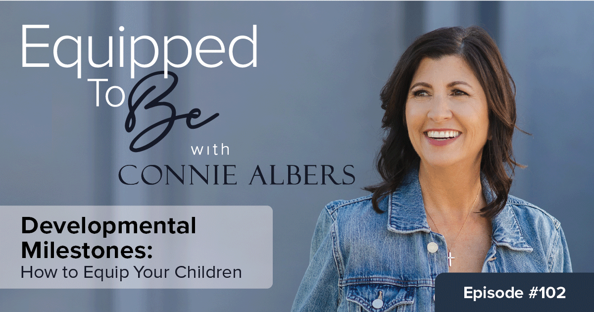 Developmental Milestones: How to Equip Your Children – ETB #102