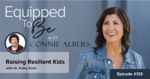 Raising Resilient Kids with Dr. Kathy Koch - ETB #133