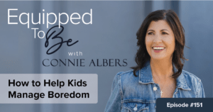 How to Help Kids Manage Boredom - ETB #151
