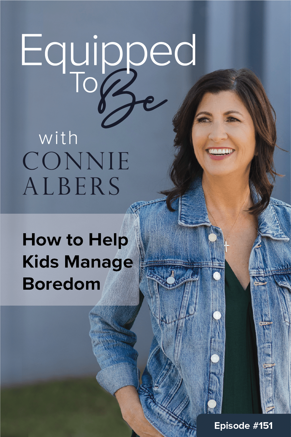 How To Help Kids Manage Boredom ETB 151 Connie Albers
