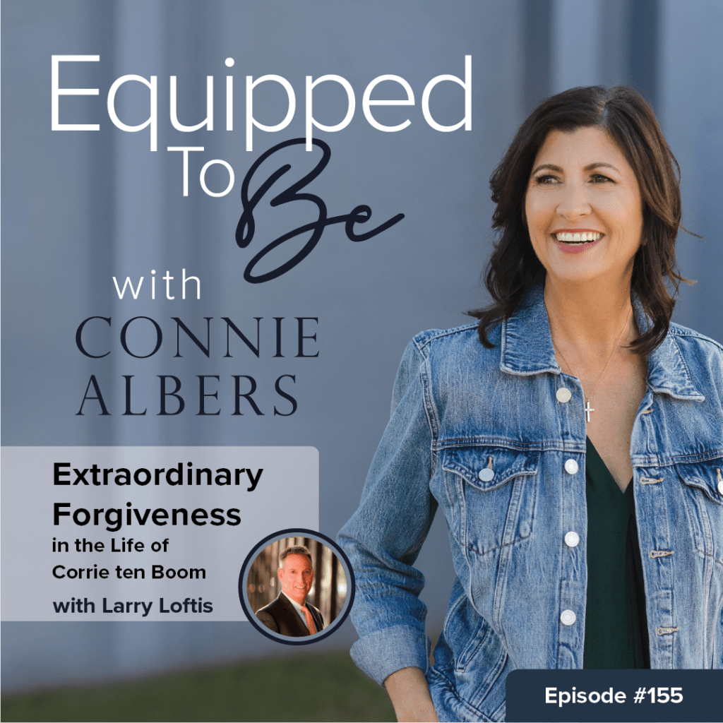 Extraordinary Forgiveness in the Life of Corrie ten Boom with Larry Loftis - ETB #155