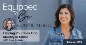 Helping Your Kids Find Identity In Christ with Tina Yeager - ETB #179
