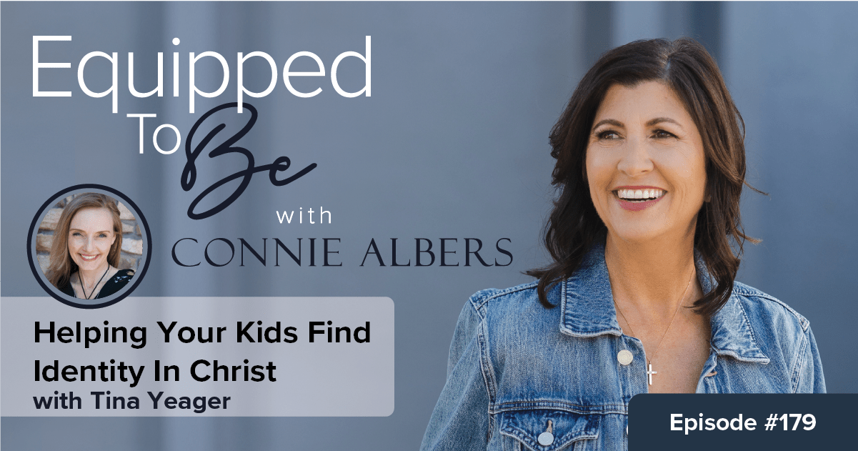 Helping Your Kids Find Identity In Christ with Tina Yeager – ETB #179