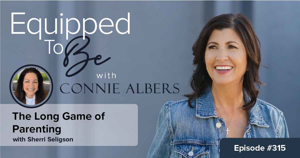 Parenting With the End In Mind with Sherri Seligson ETB 315